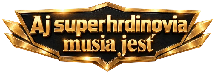 Aj superhrdinovia musia jesť